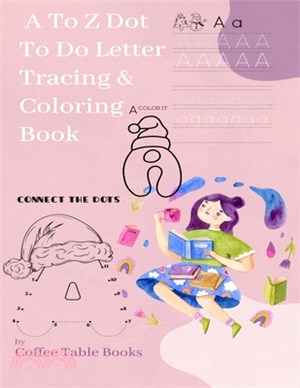 A to Z Dot to Do Letter Tracing & Coloring Book: a to z large coloring book for toddlers and kids with unique designs, animals