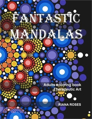 FANTASTIC MANDALAS. Therapeutic Art. Adults coloring book.