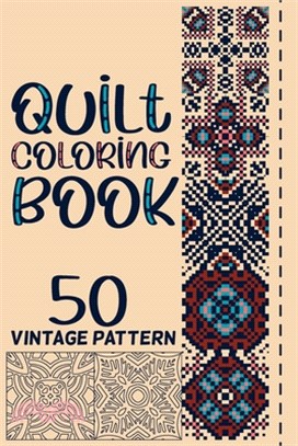 Quilt Vintage Patterns Coloring Book: Patchwork Quilt Block and Design - Quilting Pattern Coloring Book for Stress Relief and Relaxation Gift For Adul