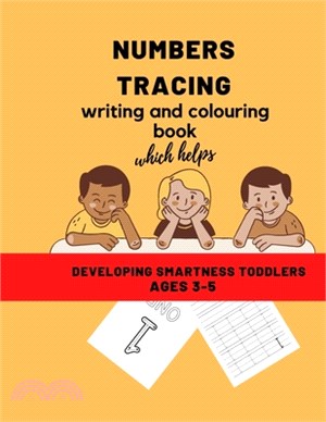 Numbers Tracing Writing and Coloring Book Which Helps Developing Smartness' Toddlers Ages 3-5: Practice Line Traking Math Activity Book for Pre K, Kin