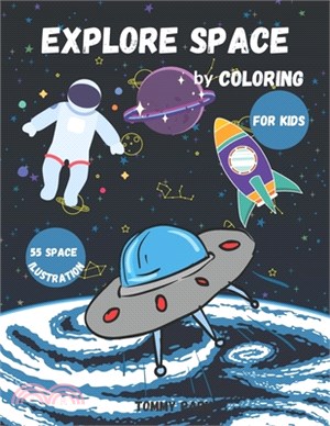 Explore Space by Coloring: Coloring Book for Kids - Ages 3-5 - Ages 4-8 - Space and Rockets - Perfect Gift for Boys & Girls - Astronomy for Kids.