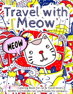 Travel with Meow, Coloring Book for Cats & Travel Lovers: An unforgettable Trip with Meow, the traveler Cat -- 8.5"x11" inch Coloring pages.