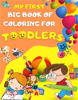 My first big book of coloring for toodlers: Activity book for kids ages 1 - 3 - 46 drawing pages for your toodler, fun activies, learning numbers and