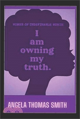 Women Of Indefinable Worth: I am Owning My Truth