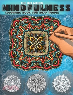 The Relaxing Mindfulness Colouring Book For Busy People: 64 Calming, Beautiful Abstract Mandalas Patterns To Colour With Markers And Pens For Adults A