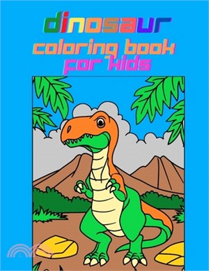 Dinosaur Coloring Book for Kids: Great Gift for Boys & Girls, Ages 4-8 With Dinosaur Facts