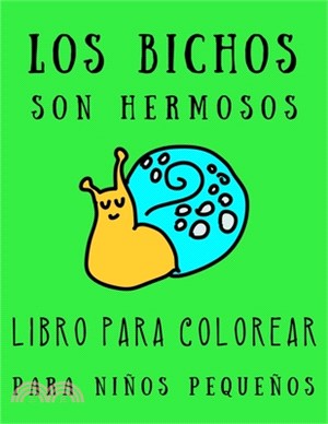 Los bichos son hermosos libro para colorear para niños pequeños: El gran libro de colorear insectos adorables para niños pequeños. Genial para preesco