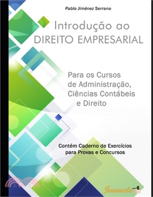 Introdução ao direito empresarial para os cursos de Administração, Ciências Contábeis e Direito: Contém caderno de exercícios para provas e concursos