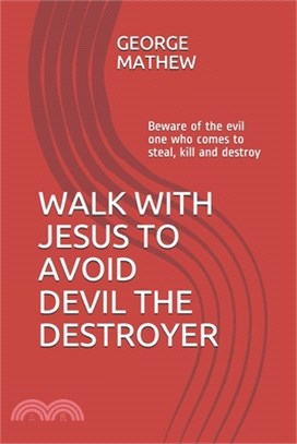 Beware: Devil the destroyer: He comes to kill, steal and destroy