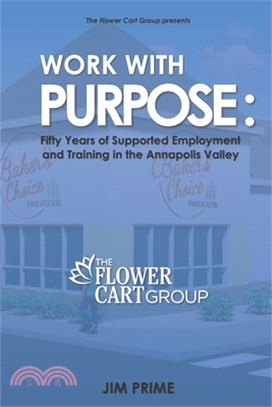 Work With Purpose: Fifty Years of Supported Employment and Training in the Annapolis Valley