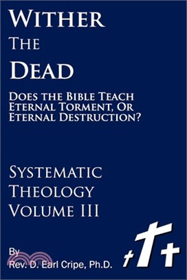 Wither the Dead: Does the Bible Teach Eternal Torment or Eternal Destruction?