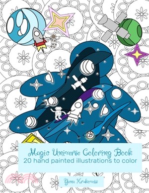 Magic Universe coloring book: 20 hand painted illustrations to color