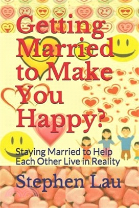 Getting Married to Make You Happy?: Staying Married to Help Each Other Live in Reality