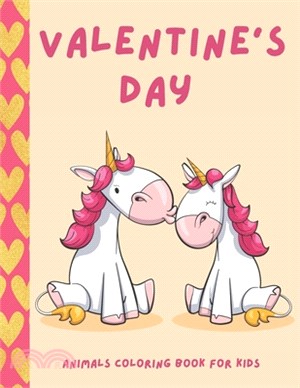 Valentine's Day Animal Coloring Book For Kids: Fun Valentine Day Animal Theme Such as Lovely Bear, Rabbit, Penguin, Dog, Cat, and More! Gift Book For