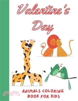 Valentine's Day Animal Coloring Book For kids: Fun Valentine Day Animal Theme Such as Lovely Bear, Rabbit, Penguin, Dog, Cat, and More! Gift Book For