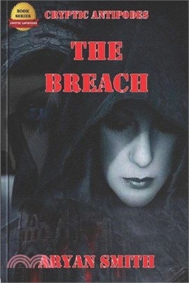 Cryptic Antipodes: The Breach