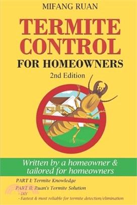 Termite Control for Homeowners: Written by a homeowner and tailored for homeowners