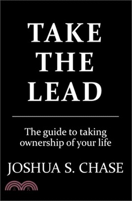 Take The Lead: The guide to taking ownership of your life