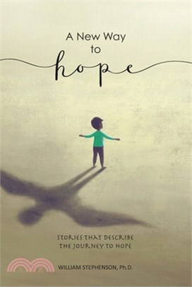 A New Way to Hope: Stories That Describe the Journey To Hope