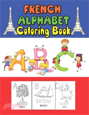 French Alphabet coloring book: for kids and Toddlers to learn French letters, color Animals, trace alphabet and trace words