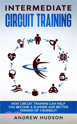 Intermediate Circuit Training: How Circuit Training can help you become a slimmer and better version of yourself!