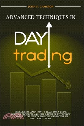 Advanced Techniques in Day Trading: A Complete Guide with Tricks and Strategies for High Profitability.