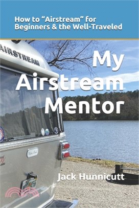 My Airstream Mentor: How to "Airstream" for Beginners & the Well-Traveled