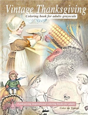 Vintage Thanksgiving Coloring Book For Adults Grayscale：Thanksgiving inspirational coloring books