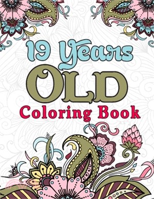 19 Years Old Coloring Book: Unique Design Personalized Birthday Coloring Book for Adults Relaxation & Meditation - 19th Birthday Present Coloring