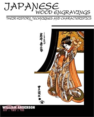 Japanese Wood Engravings: Their History, Techniques and Characteristics