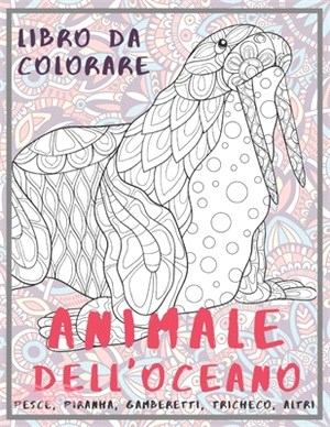 Animale dell'oceano - Libro da colorare - Pesce, Piranha, Gamberetti, Tricheco, altri