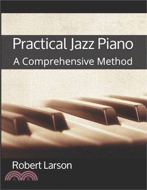 Practical Jazz Piano: A Comprehensive Method