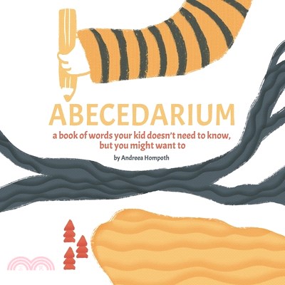 Abecedarium: A book of words your kid doesn't need to know, but you might want to