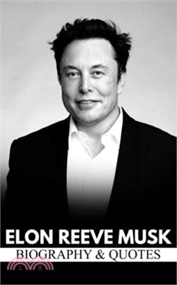 Elon Reeve Musk: Biography & Quotes