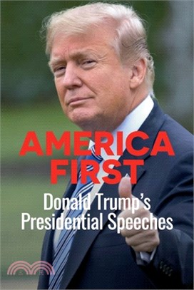 America First: Donald Trump's Presidential Speeches