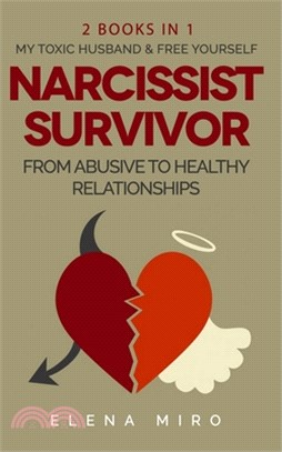 Narcissist Survivor, From Abusive to Healthy Relationships, 2 Books in 1: My Toxic Husband and FREE YOURSELF