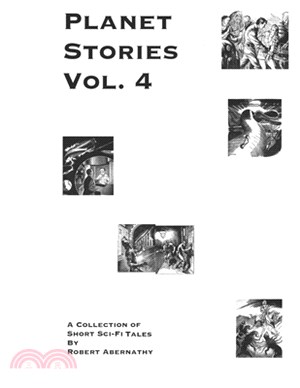 PLANET STORIES Vol. 4: A Collection of Short Sci-Fi Tales