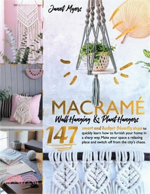Macramè: Wall Hanging&Plant Hangers-147Smart and Budget-Friendly steps to quickly learning how to furnish your home in a sharp