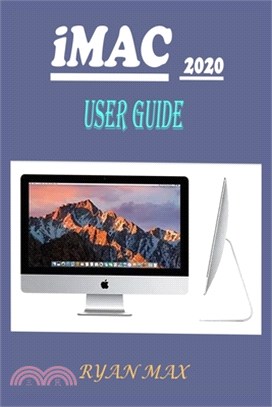 iMac 2020 User Guide: A Well-designed Pictorial Illustration Manual On How To Set Up And Use The New iMac 2020 Model With Shortcuts, Tips An
