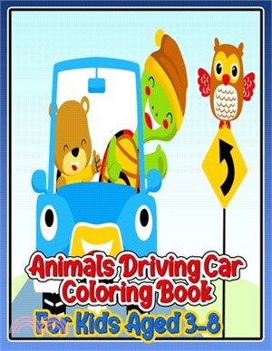 Animals Driving Car Coloring Book For Kids Aged 3-8: For Kids Aged 3-8