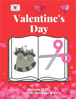 Valentine's Day Scissor Skills Activity Book for Kids: Level 3 ( hard cutting) Coloring and Cutting Practice for Ages 4-8 Valentines Day Activity Book