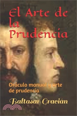 El Arte de la Prudencia: Oráculo manual y arte de prudencia