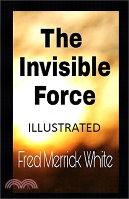 The Invisible Force Illustrated