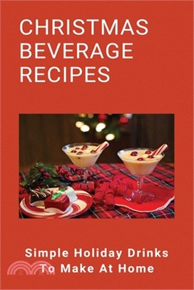 Christmas Beverage Recipes: Simple Holiday Drinks To Make At Home: Christmas Drink Ideas