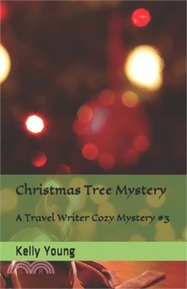 Christmas Tree Mystery: A Travel Writer Cozy Mystery #3