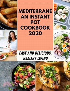 Mediterranean Instant Pot Cookbook 2020: Easy Stir-Fry, Dim Sum Dishes, and Other Restaurant Step By Step For Beginners