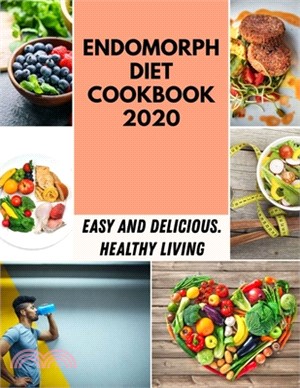 Endomorph Diet Cookbook 2020: Quick & Easy to Heal the Immune System and to Feed the Whole Family