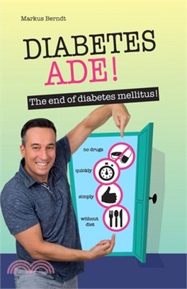 Diabetes Ade!: The end of diabetes mellitus!