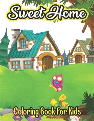 Sweet Home Coloring Book For Kids: coloring book for kids age 6