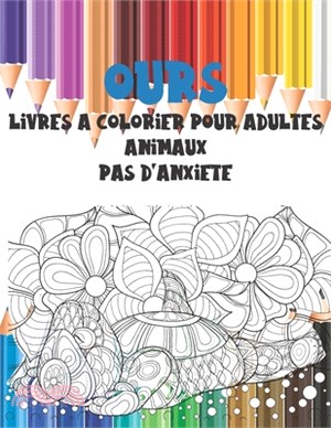 Livres à colorier pour adultes - Pas d'anxiété - Animaux - Ours